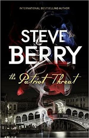 The Patriot Threat by Steve Berry