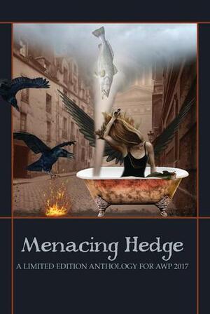 Menacing Hedge: A Limited Edition Anthology for AWP 2017 by Kelly Boyker, Sheila Squillante, Jenny Sadre-Orafai, Isabel Mader, Wren Hanks, Jennifer Fliss, Deborah Bacharach, Melissa Eleftherion, Maggie Blake Bailey, Jon Boisvert, Jilliam M. Phillips, Courtney Leigh, Elsa M. León, Ryder Collins, Amanda Gowin, Edward Clarke, Sarah Kain Gutowski, Flower Conroy, Jasmine An, Luci Brown, Andrew Koch, Nils Michals, Ruth Foley, Aiden Forster, Rebecca Connors, Jessie Janeshek, Julie Brooks Barbour, Jessica Cuello, KMA Sullivan, Alyse Bensel, Daniel M. Shapiro, Juliet Cook, Katharine Diehl, Lisa M. Cole, Sarah Read, Francesca Bell, Lissa Kiernan, A.E. Clark, Kevin Dublin, María Pinto, Krista Cox, Mileva Anastasiadou, Jennifer Givhan, Mary Stone, Suzanne Langlois, Anne Champion, Samantha Duncan, Catherine Moore, Melanie Figg, Leah Tieger