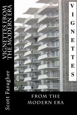 Vignettes From the Modern Era by Scott Faragher