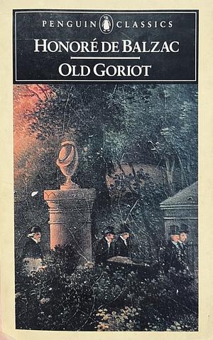 Old Goriot by Honoré de Balzac, Olivia McCannon, Graham Robb