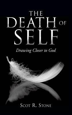 The Death of Self by Scot R. Stone