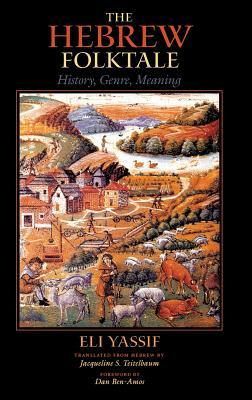 The Hebrew Folktale: History, Genre, Meaning by Eli Yassif
