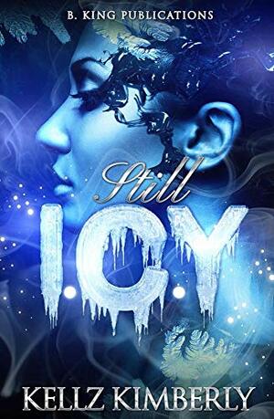 Still I.C.Y.: A Hood Type Of Love Story by Kellz Kimberly