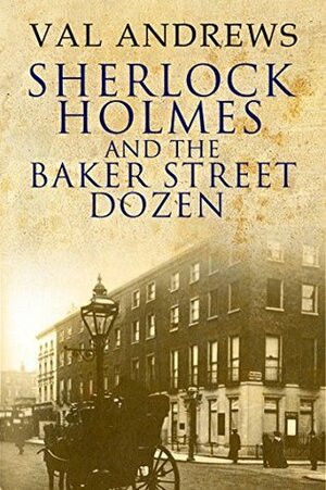 Sherlock Holmes and the Baker Street Dozen by Val Andrews