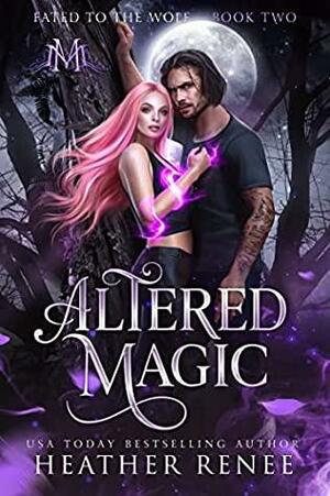 Altered Magic by Heather Renee