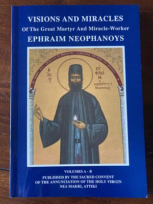 Visions and Miracles of the Great Martyr and Miracle-Worker Ephraim Neophanoys by 