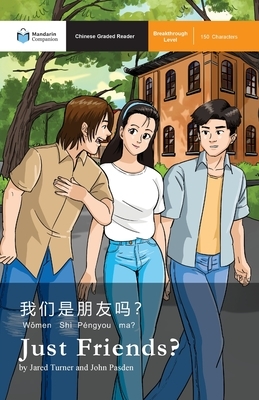 Just Friends?: Mandarin Companion Graded Readers Breakthrough Level, Simplified Chinese Edition by John Pasden, Jared Turner