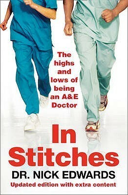 In Stitches: The Highs and Lows of Life as an A&E Doctor by Nick Edwards