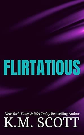 Flirtatious: Liam and Mia Duet Book 1 by K.M. Scott