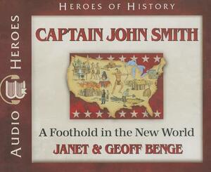 Captain John Smith: A Foothold in the New World by Geoff Benge, Janet Benge