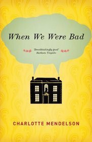 When We Were Bad by Charlotte Mendelson