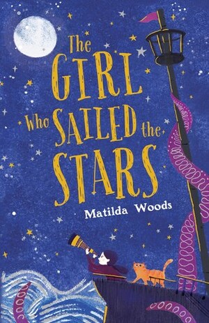 The Girl Who Sailed the Stars by Anuska Allepuz, Matilda Woods