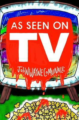 As Seen on T.V. by John Wayne Comunale