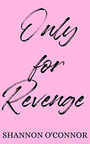 Only for Revenge by Shannon O'Connor