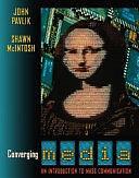 Converging Media: An Introduction to Mass Communication by Shawn McIntosh, John Vernon Pavlik