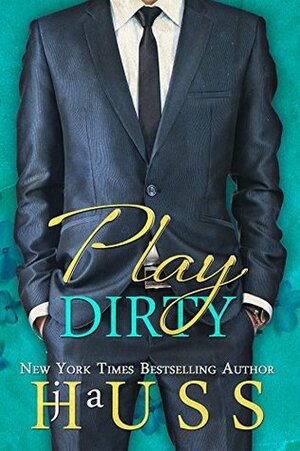 Play Dirty by K.C. Cross, J.A. Huss