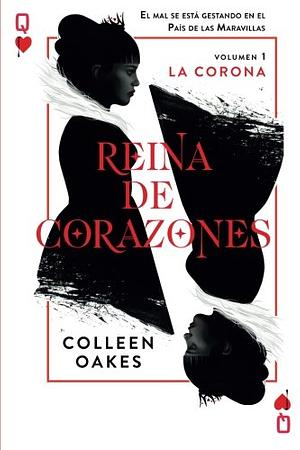 Reina de corazones: La Corona by Colleen Oakes