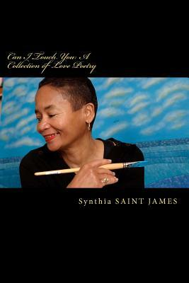 Can I Touch You: A Collection of Love Poetry by Synthia Saint James