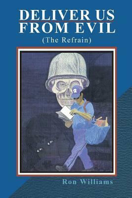 Deliver Us from Evil: (The Refrain) by Ron Williams