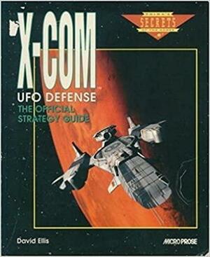 X-COM UFO Defense: The Official Strategy Guide by David B. Ellis