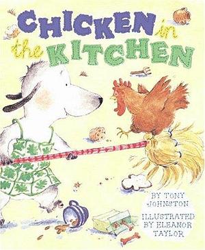 Chicken in the Kitchen by Eleanor Taylor, Tony Johnston