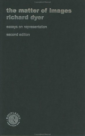 The Matter of Images: Essays on Representations by Richard Dyer