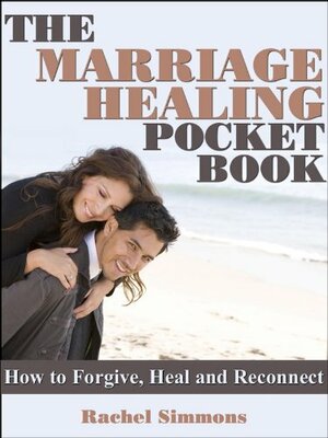 Restore Your Marriage: How To Truly Forgive, Heal And Reconnect by Rachel Simmons