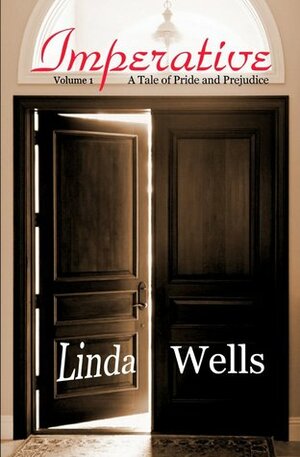 Imperative: A Tale of Pride and Prejudice, Volume 1 by Linda Wells