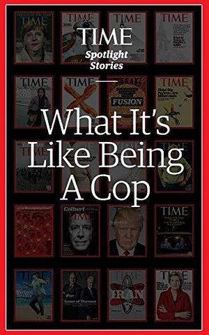 What It's Like Being a Cop by Karl Vick, Karl Vick, Time Inc.