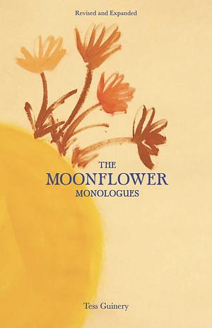 The Moon Flower Monologues by Tess Guinery