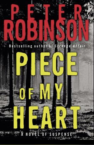 Piece of My Heart by Peter Robinson