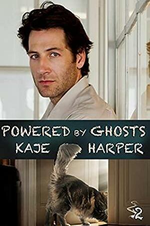 Powered by Ghosts by Kaje Harper