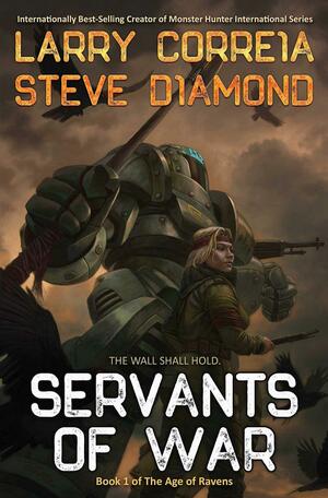 Servants of War by Steve Diamond, Larry Correia