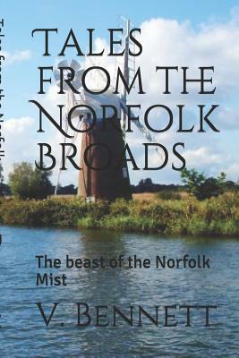 Tales from the Norfolk Broads: The Beast of the Norfolk Mist by V. R. Bennett