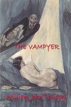 The Vampyre; A Tale by John William Polidori