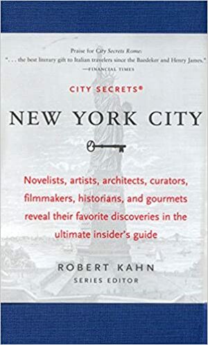 City Secrets: New York City by Robert Kahn