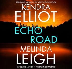 Echo Road by Melinda Leigh, Kendra Elliot