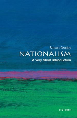 Nationalism: A Very Short Introduction by Steven Grosby