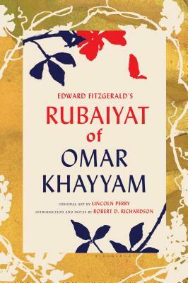 Edward Fitzgerald's Rubaiyat of Omar Khayyam: With Paintings by Lincoln Perry and an Introduction and Notes by Robert D. Richardson by Omar Khayyám