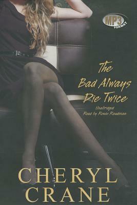 The Bad Always Die Twice by Cheryl Crane