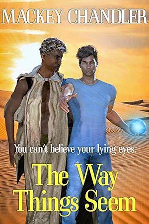 The Way Things Seem by Mackey Chandler, Mackey Chandler