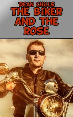 The Biker and the Rose by Dean Chills
