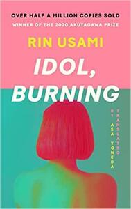 Idol, Burning by 宇佐見りん, Rin Usami