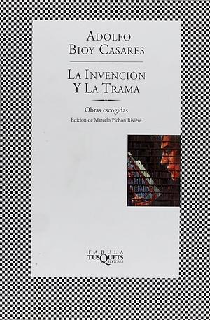 La invención y la trama/The Invention and the Plot by Adolfo Bioy Casares