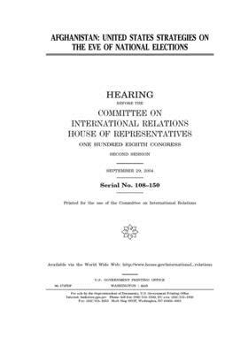 Afghanistan: United States strategies on the eve of national elections by United S. Congress, Committee on International Rela (house), United States House of Representatives