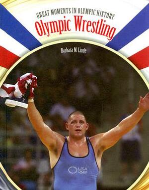 Olympic Wrestling by Barbara M. Linde