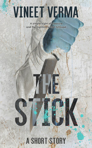 The Stick: A short story by Vineet Verma