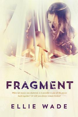 Fragment by Ellie Wade