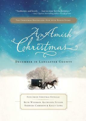 An Amish Christmas: December in Lancaster County: Four Amish Christmas Novellas by 