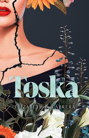 Toska by Elizabeth C Cabrera